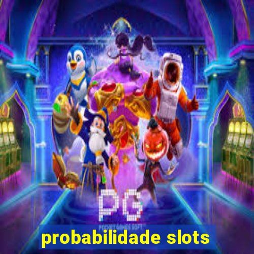 probabilidade slots